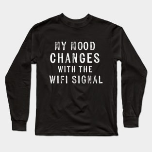 My Mood Changes with the Wifi Signal Moody Wife Long Sleeve T-Shirt